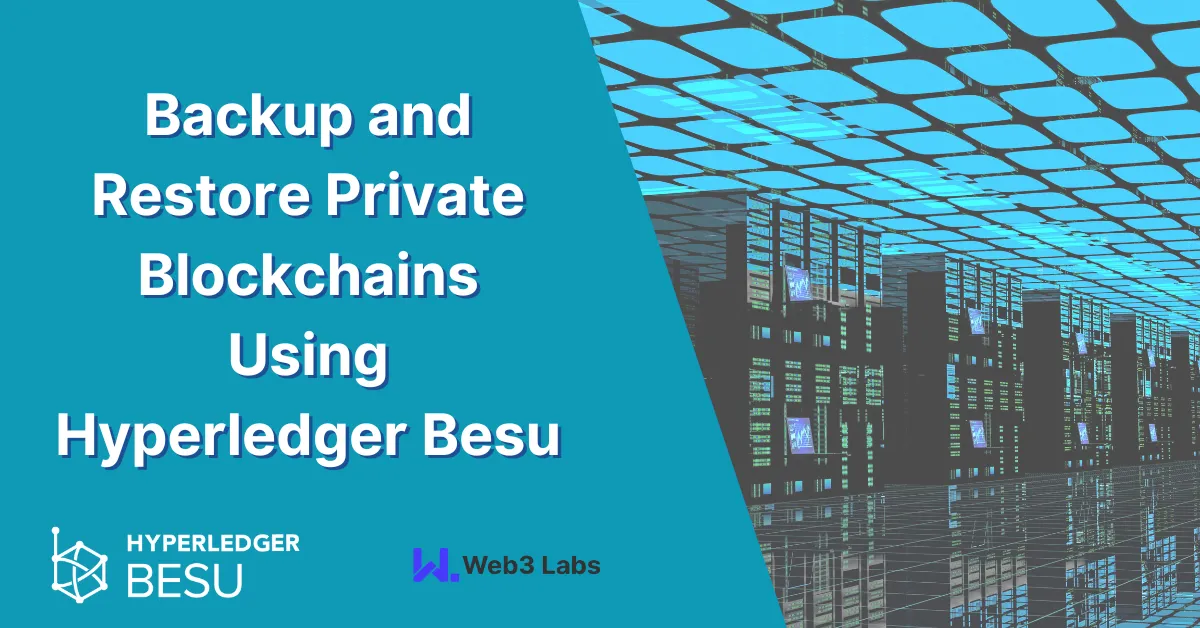 How to Backup and Restore Private Blockchains Using Hyperledger Besu