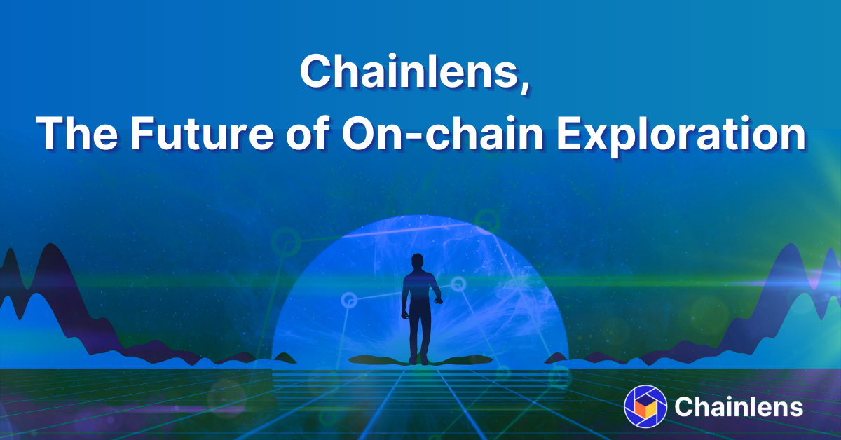 Chainlens Block Explorer, the Future of On-chain Exploration