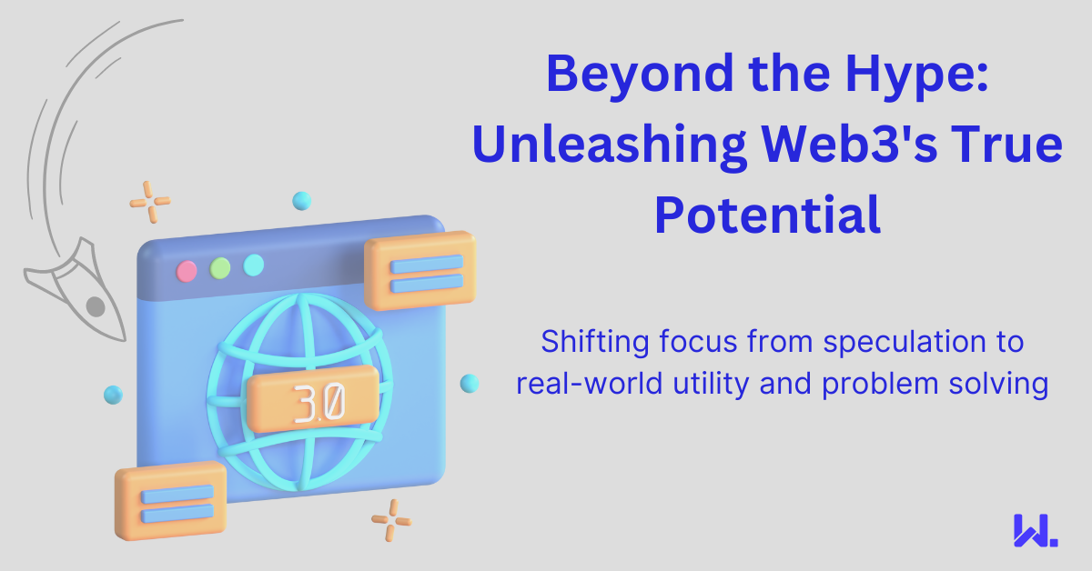 Beyond the Hype: Unleashing Web3's True Potential