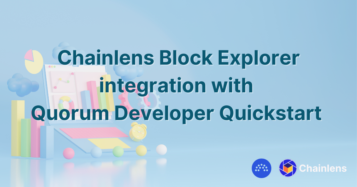 Chainlens Block Explorer integration with Quorum Developer Quickstart