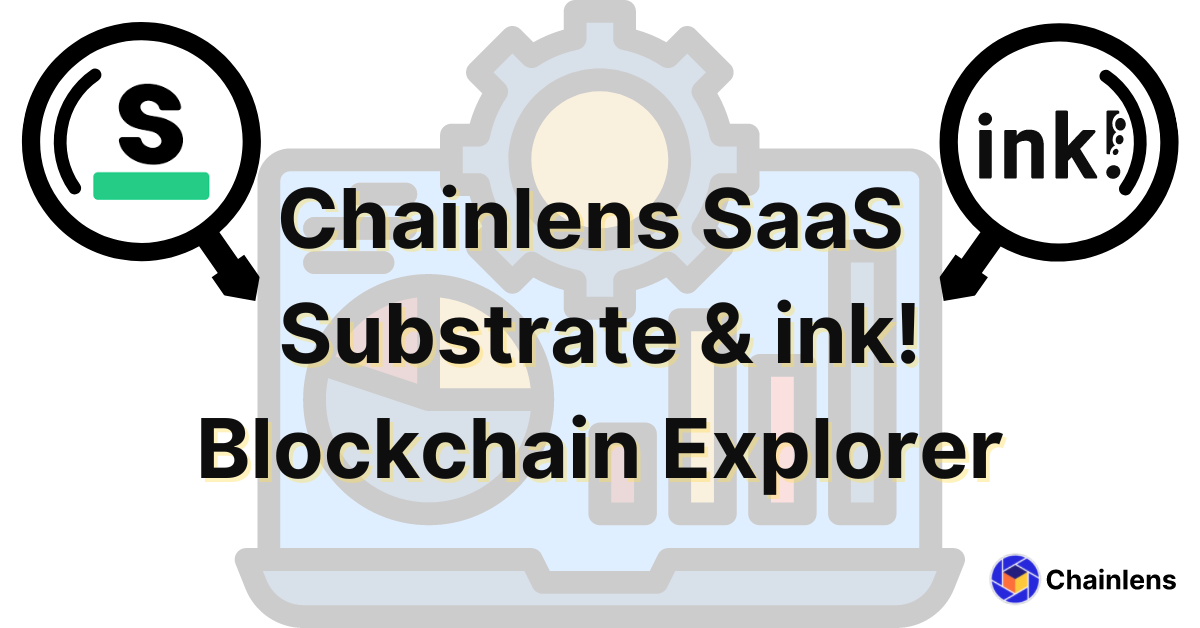 Chainlens Blockchain Explorer for Substrate and WASM