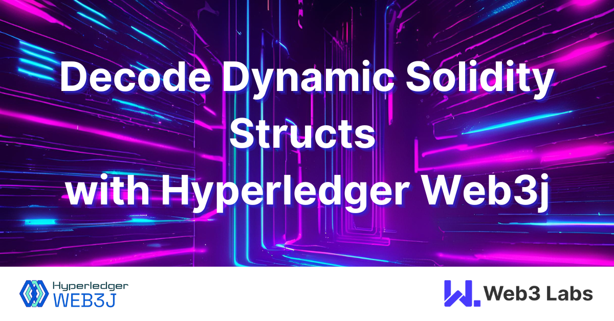 Decode Dynamic Solidity Structs with Hyperledger Web3j