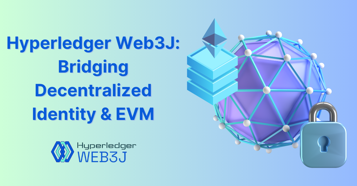 Hyperledger Web3J: Bridging Decentralized Identity & EVM