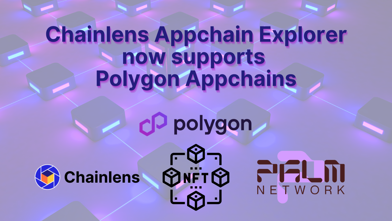 Chainlens Appchain Explorer now supports Polygon Appchains