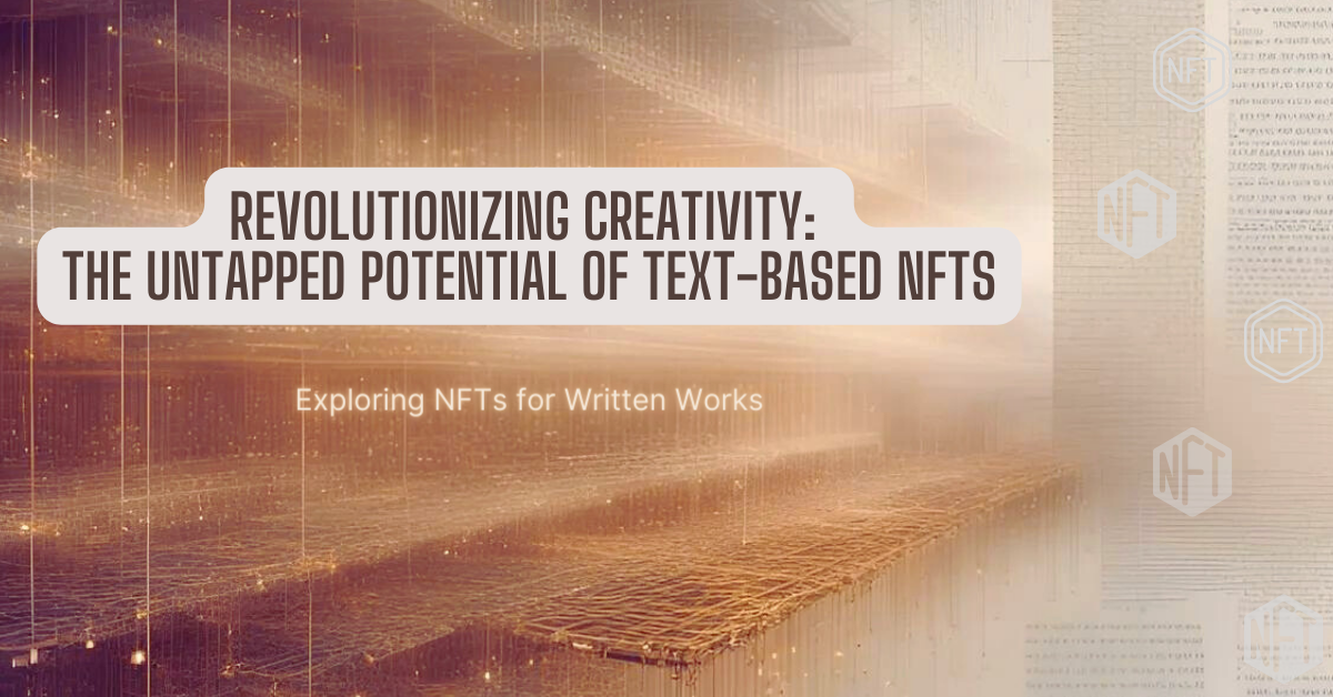 Revolutionizing Creativity: The Untapped Potential of Text-Based NFTs