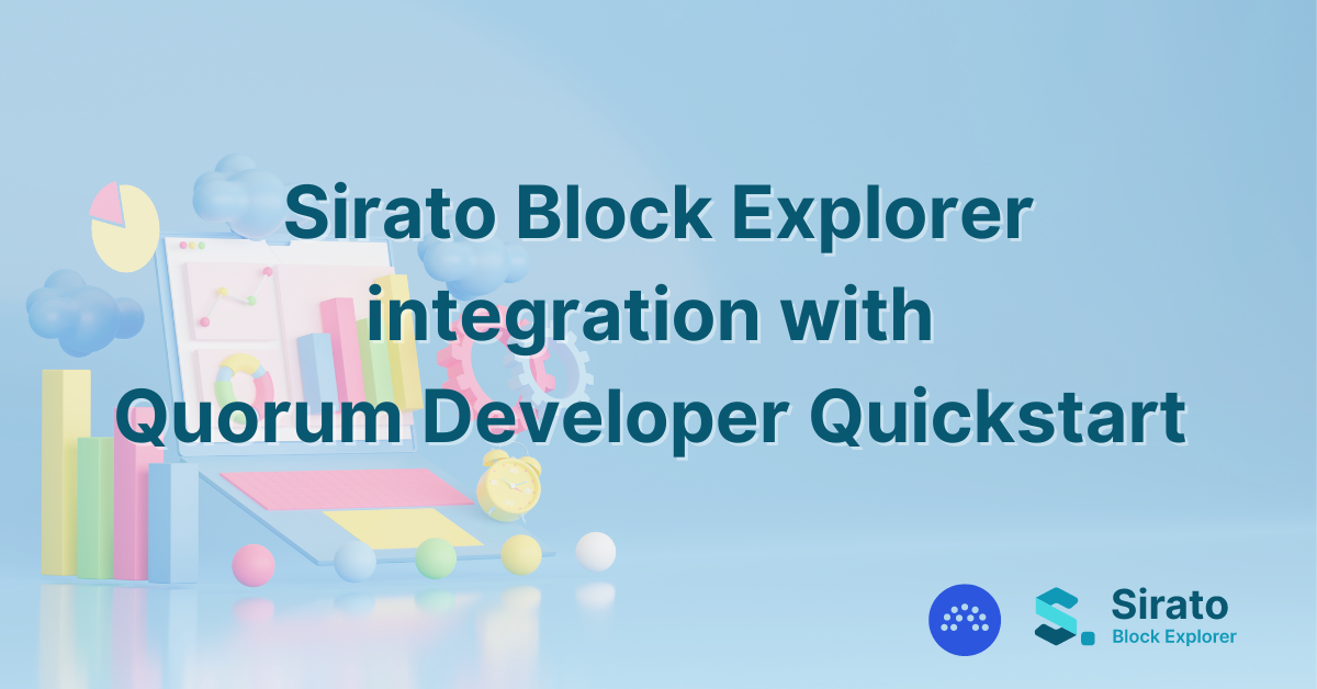 Sirato Block Explorer integration with Quorum Developer Quickstart