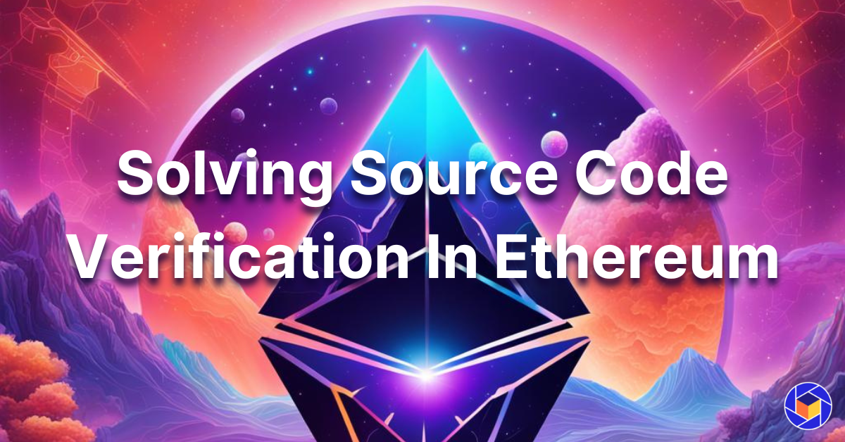 Solving Source Code Verification In Ethereum