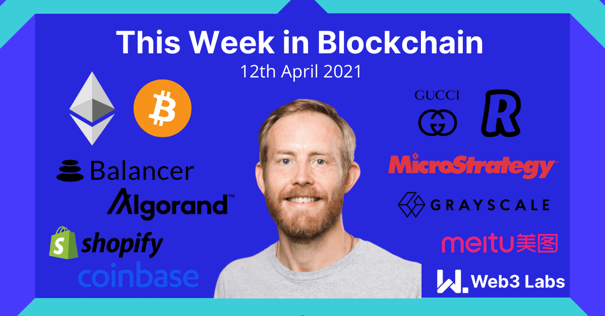 This Week in Blockchain #9 - 12th April 2021 - Podcast + Vlog