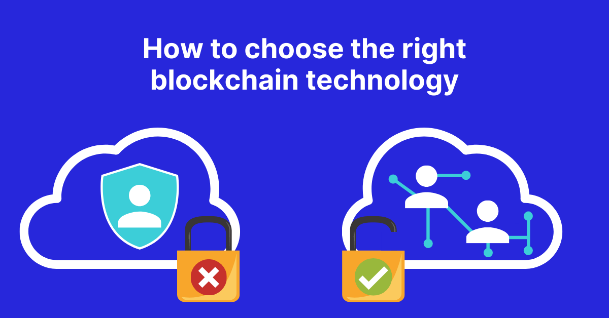 How To Choose The Right Blockchain Technology