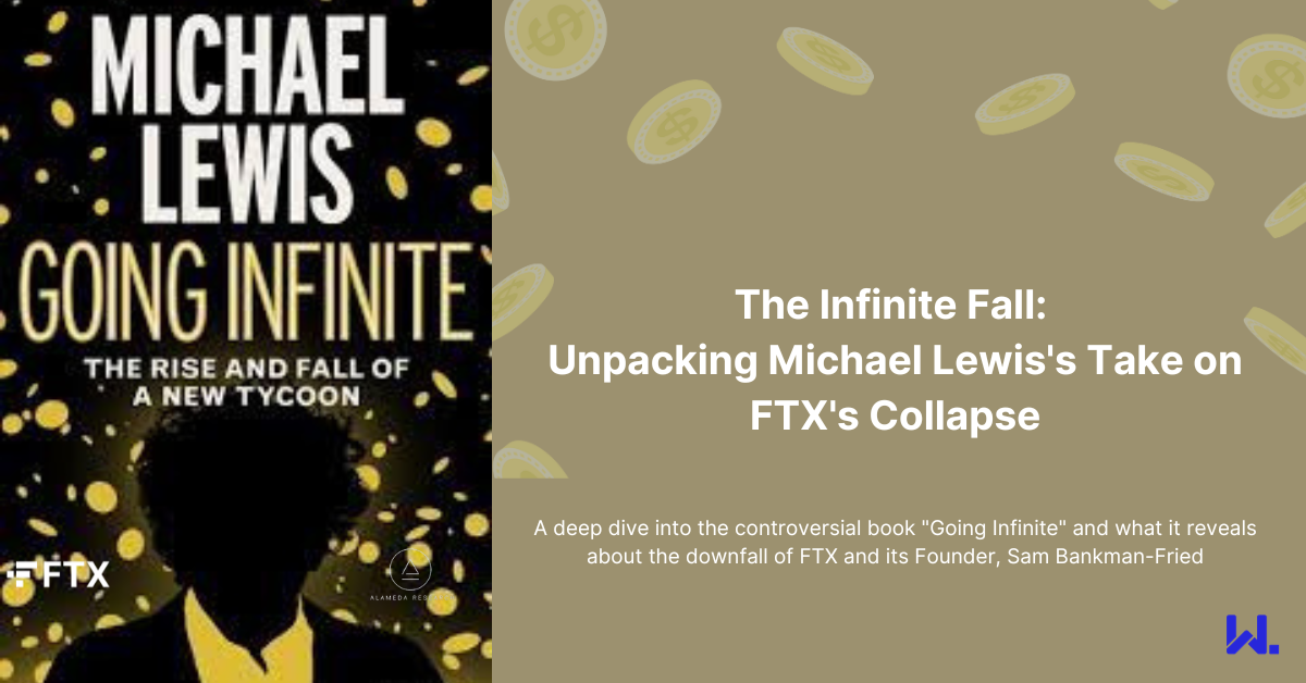 The Infinite Fall: Unpacking Michael Lewis's Take on FTX's Collapse