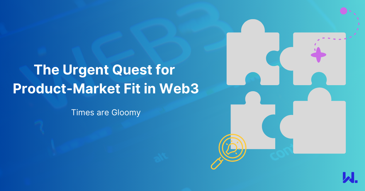 The Urgent Quest for Product-Market Fit in Web3