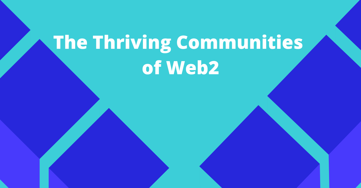 The Thriving Communities of Web2