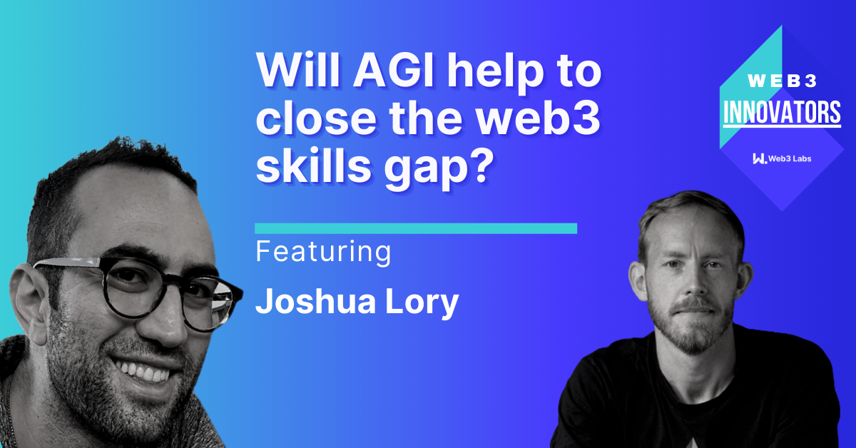 Will AGI help to close the Web3 skills gap?
