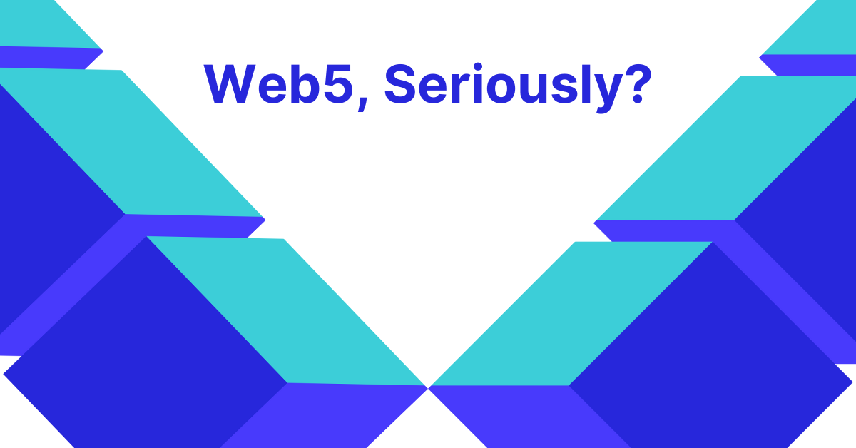 Web5, Seriously?