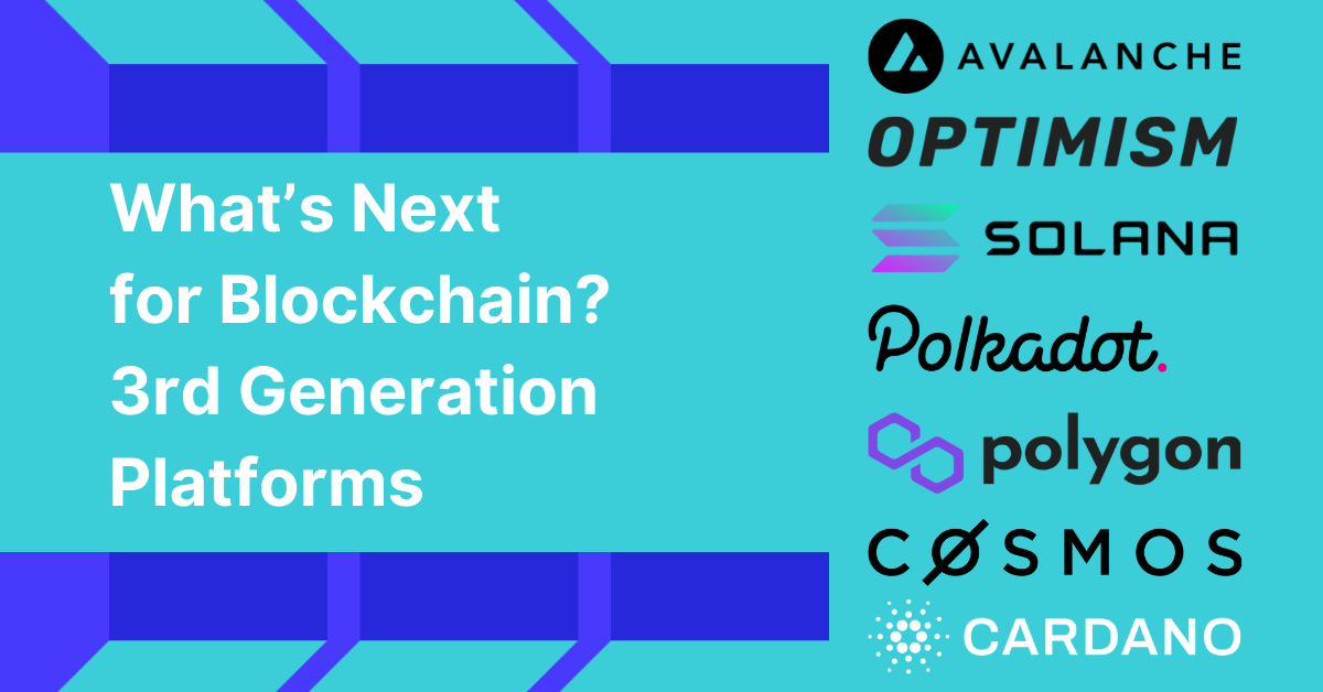 What’s Next for Blockchain? 3rd Generation Platforms