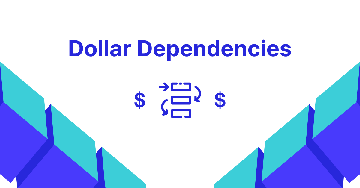 Dollar Dependencies