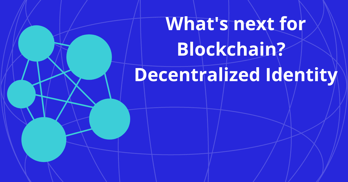 What's next for blockchain? Decentralized Identity